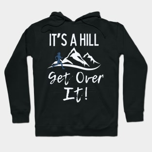 It’s a Hill Get Over It Running Hoodie